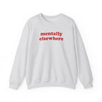 Mentally Elsewhere - Sweatshirt