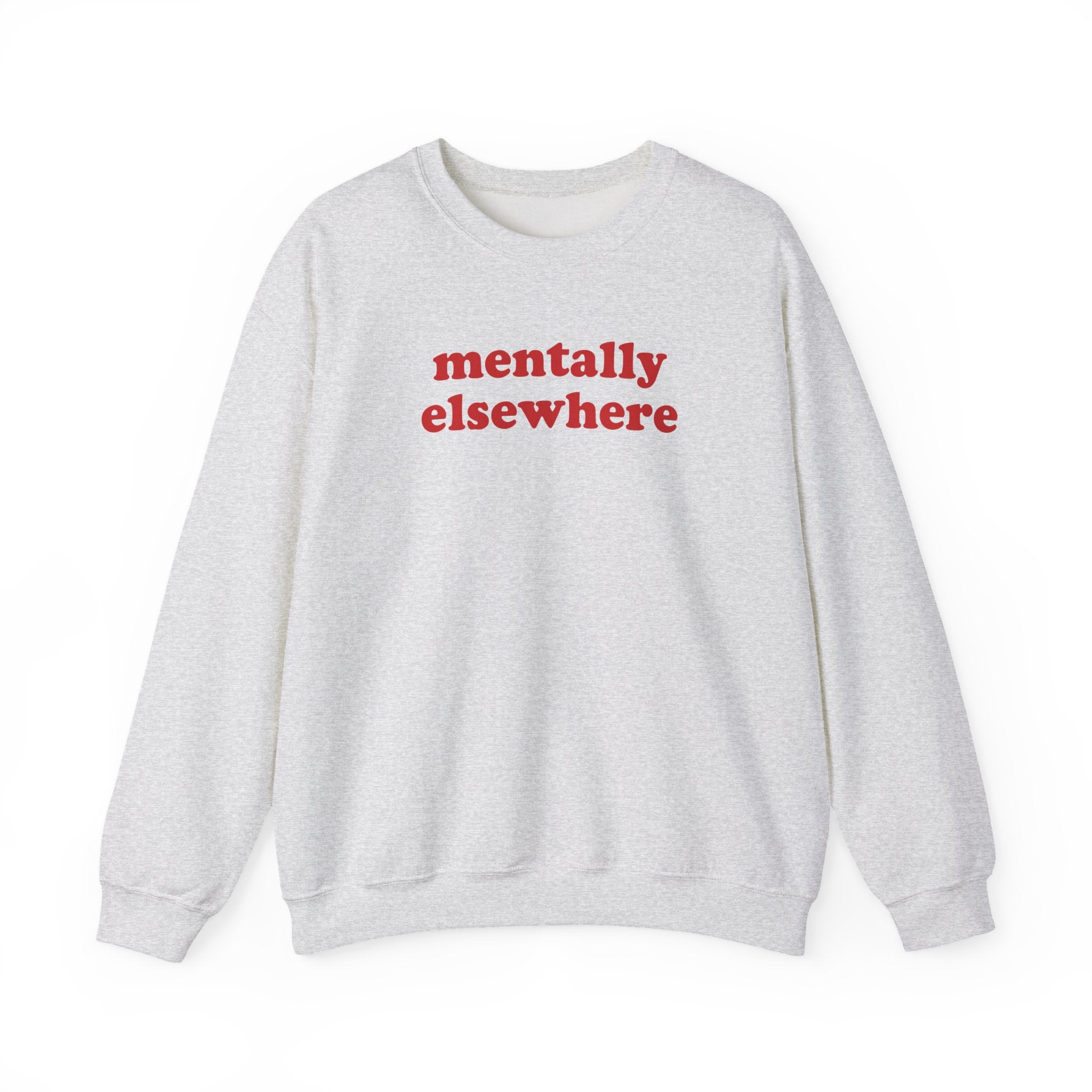 Mentally Elsewhere - Sweatshirt