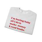 I'm Boring Baby - Sweatshirt