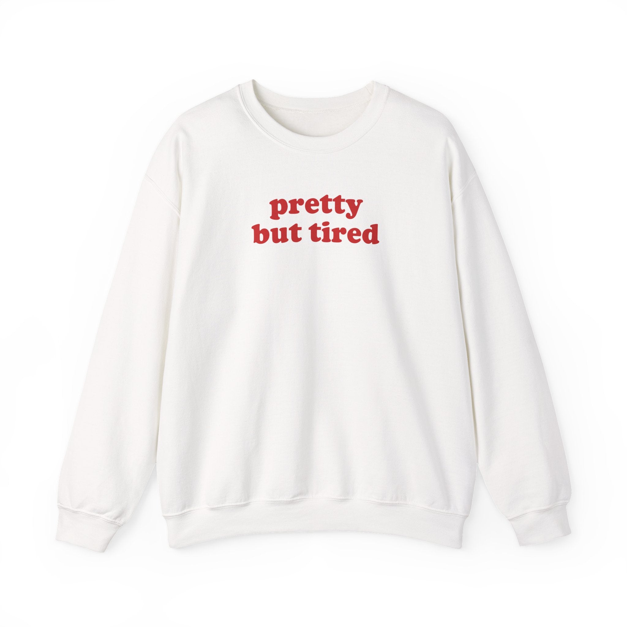 Pretty But Tired - Sweatshirt