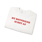 My Boyfriend Is Hot - Sweatshirt