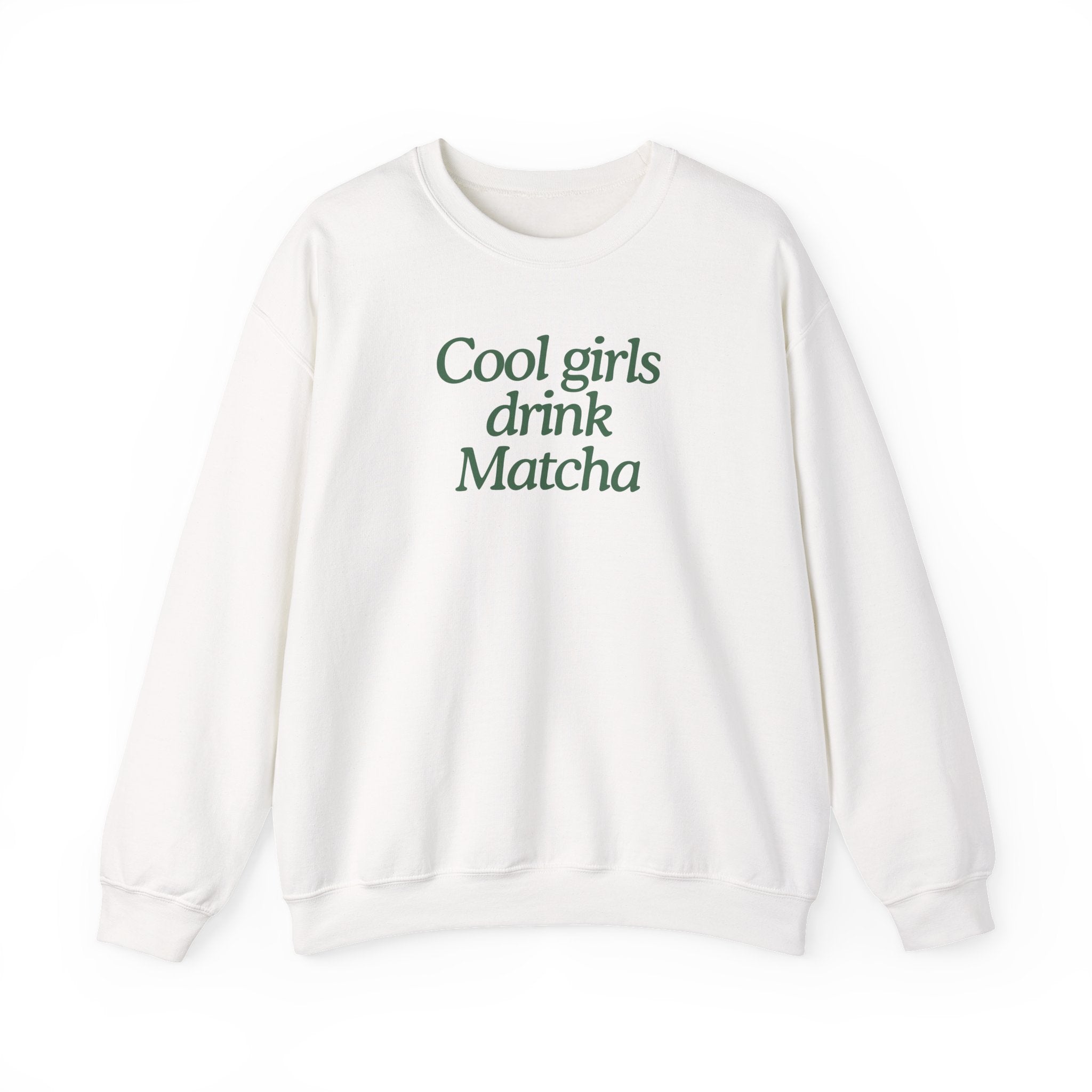 Cool Girls Drink Matcha - Sweatshirt