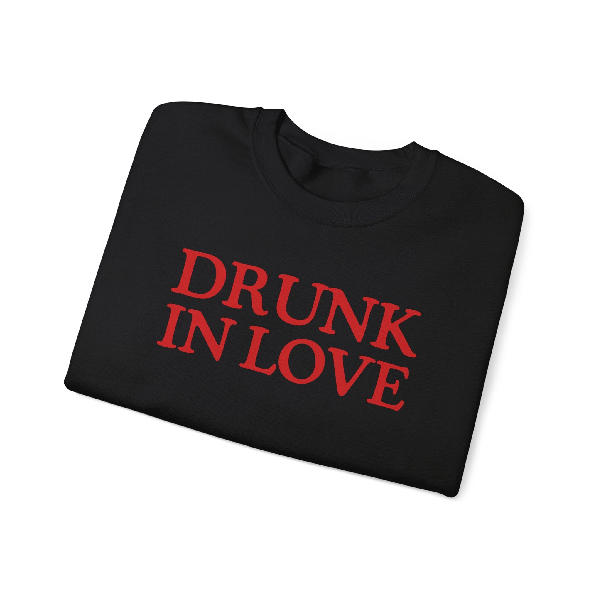 Drunk In Love - Sweatshirt