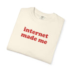 Internet Made Me