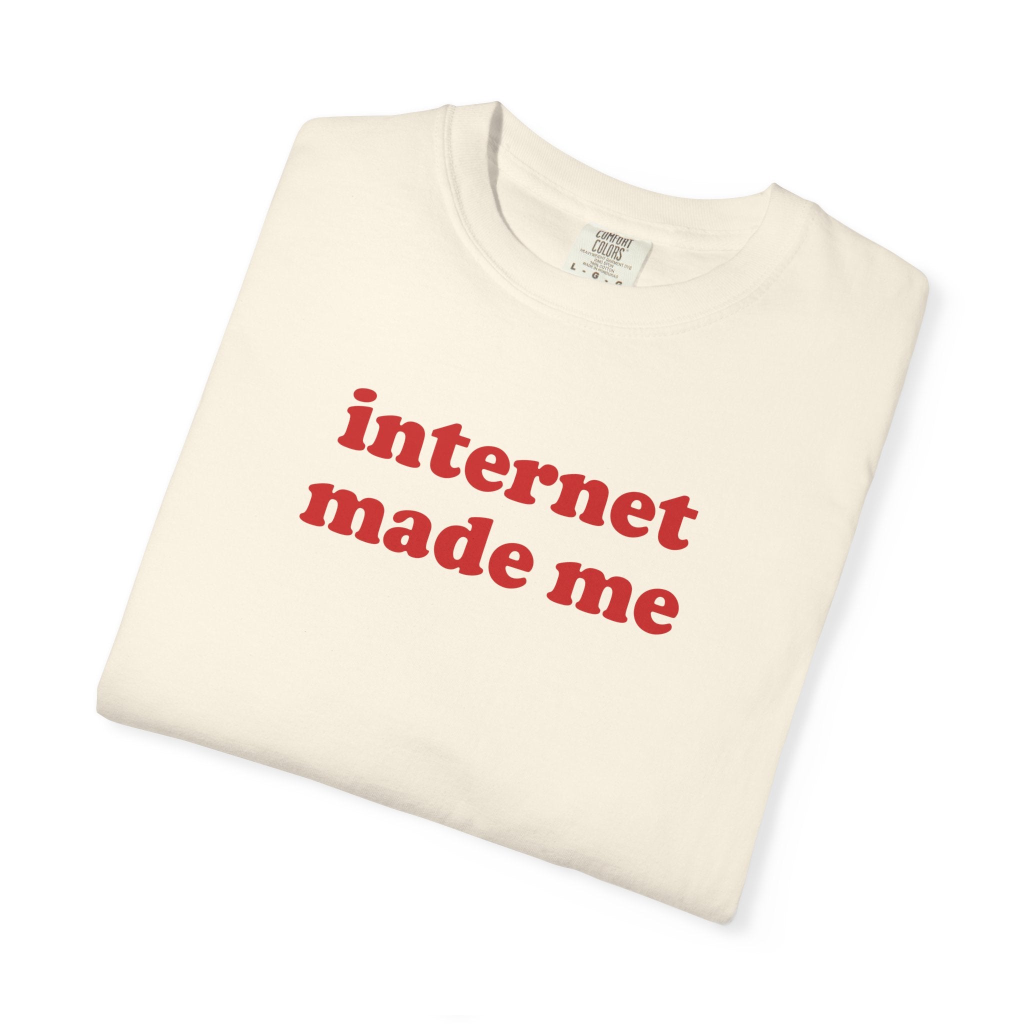 Internet Made Me