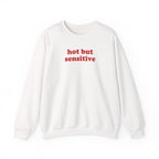 Hot But Sensitive - Sweatshirt