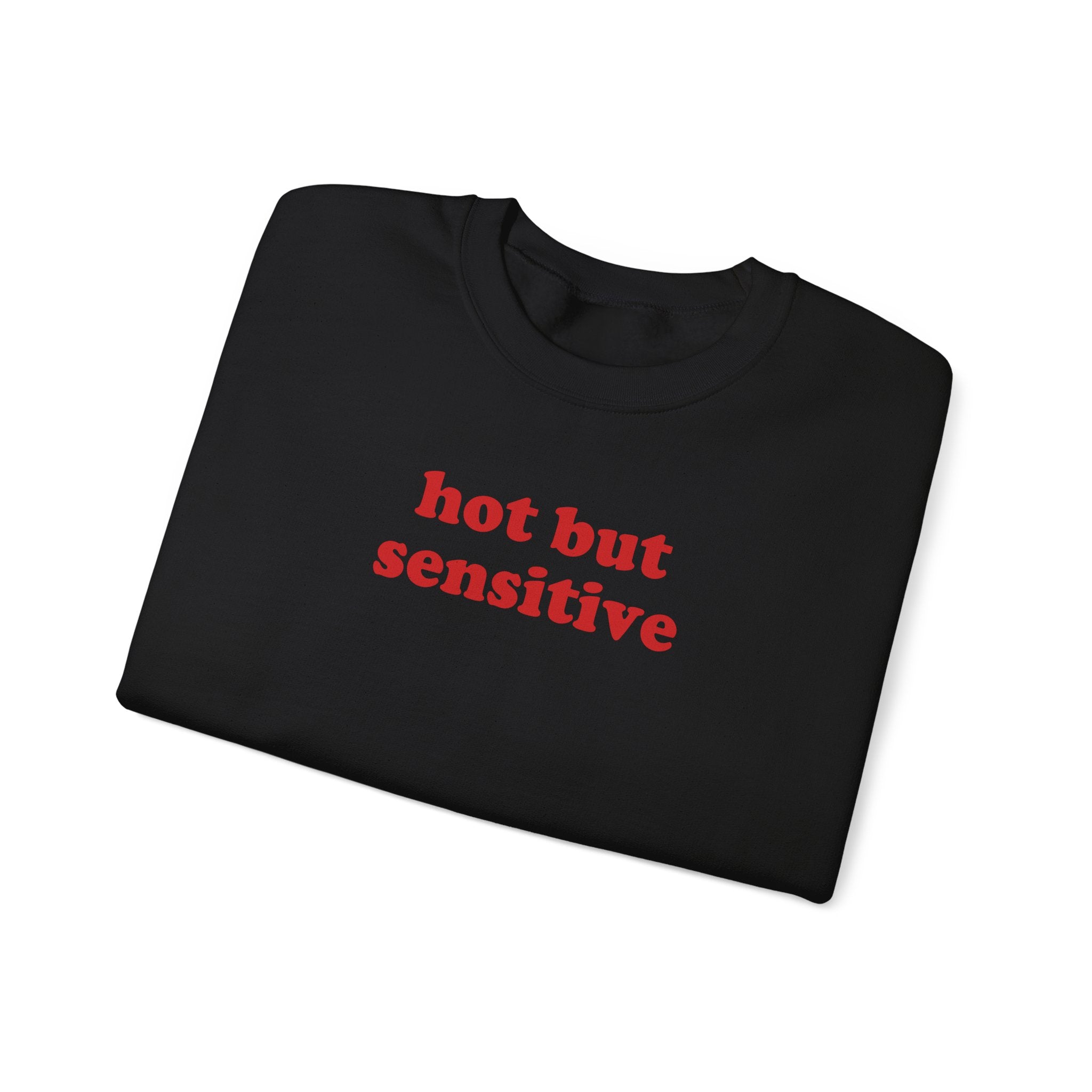 Hot But Sensitive - Sweatshirt