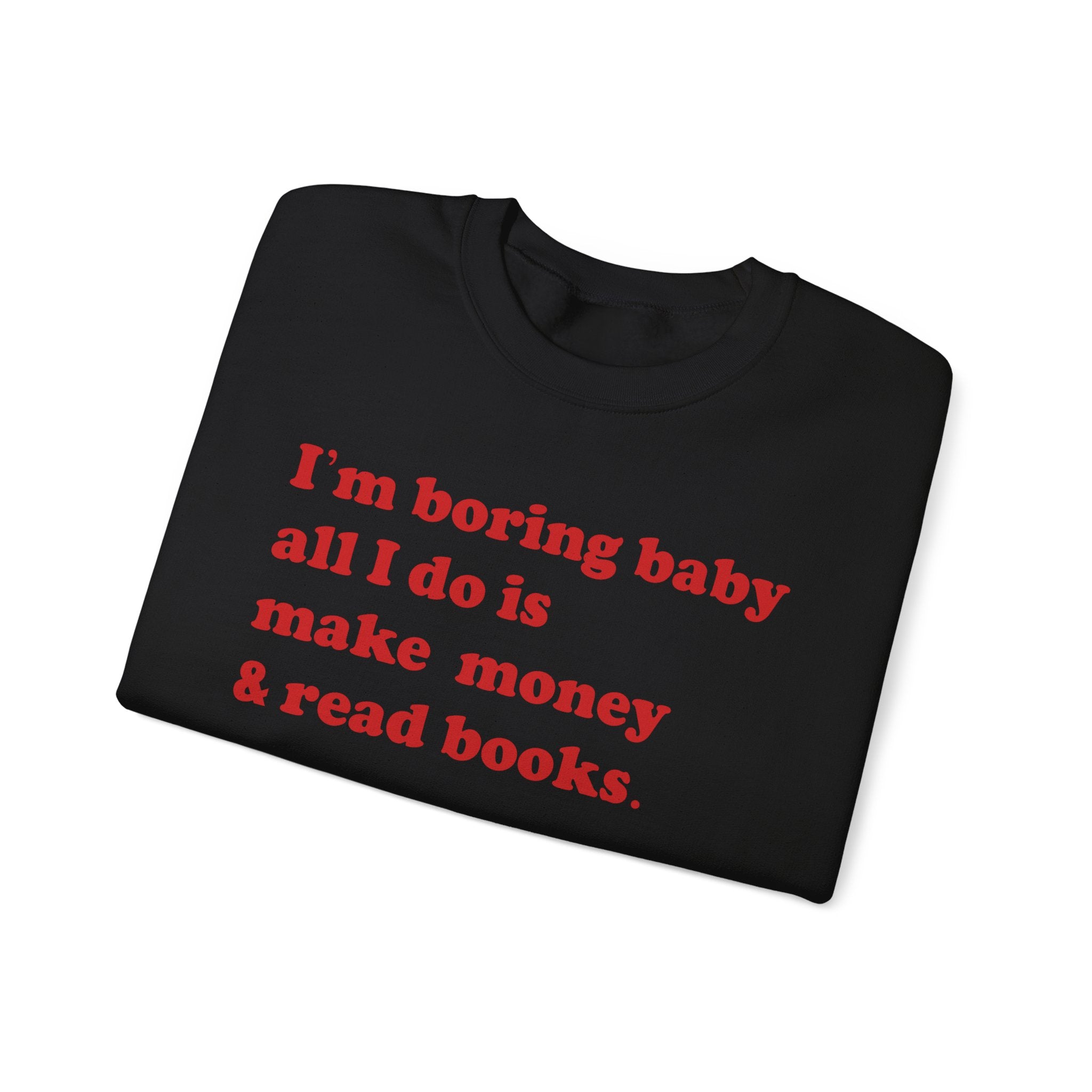 I'm Boring Baby - Sweatshirt