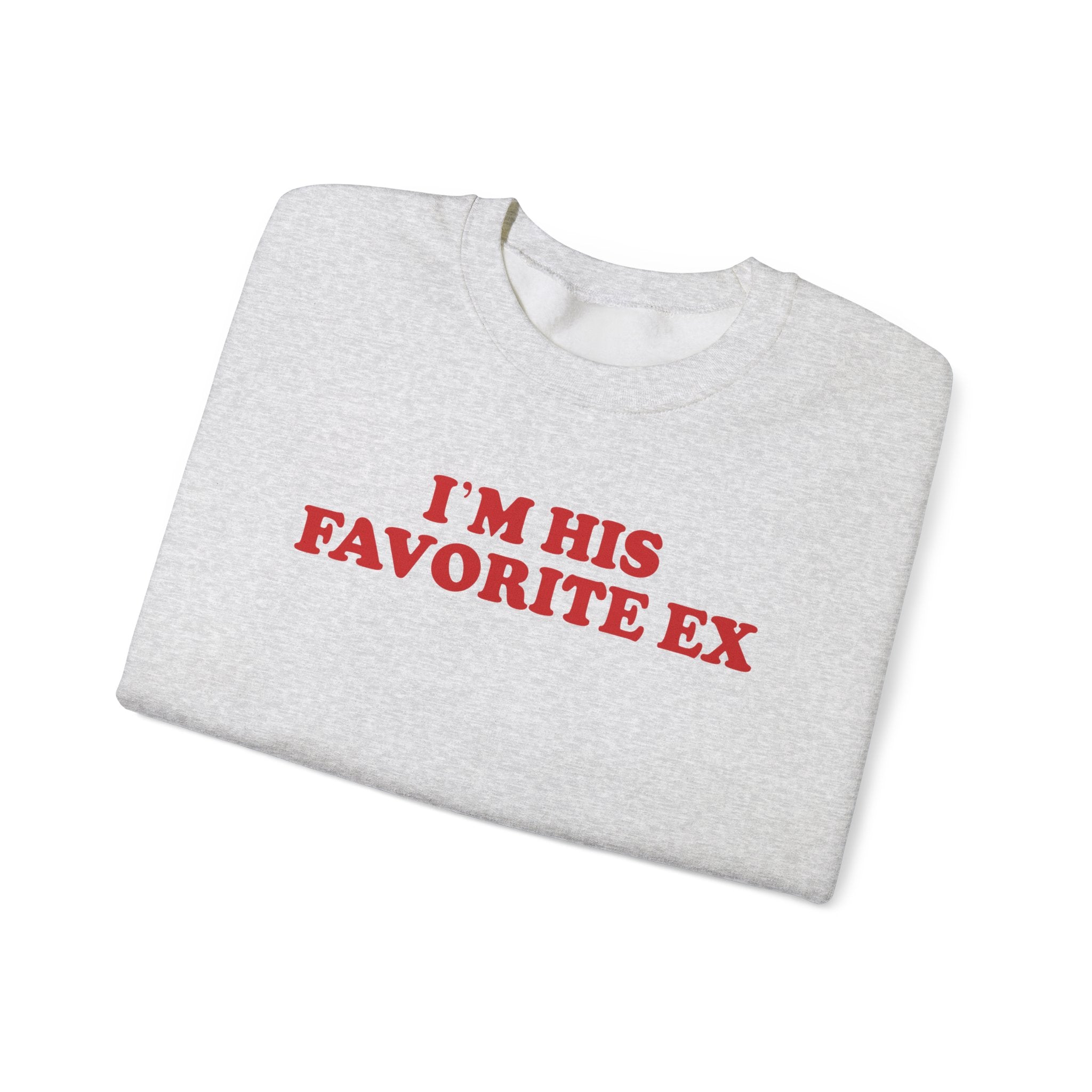I'm His Favorite Ex - Sweatshirt