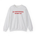 My Boyfriend Is Hot - Sweatshirt