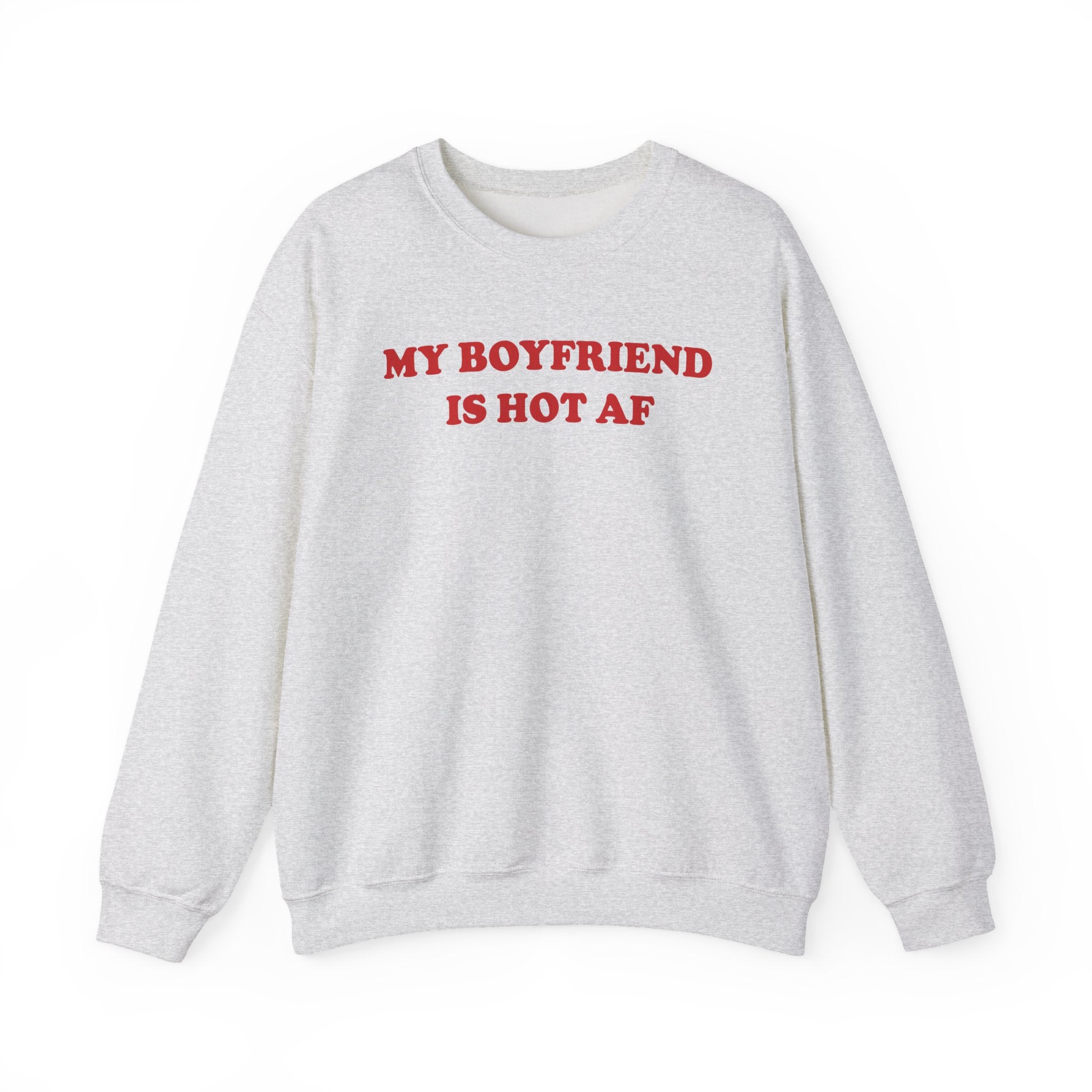 My Boyfriend Is Hot - Sweatshirt