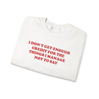 I don't Get Enough - Sweatshirt