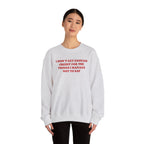 I don't Get Enough - Sweatshirt