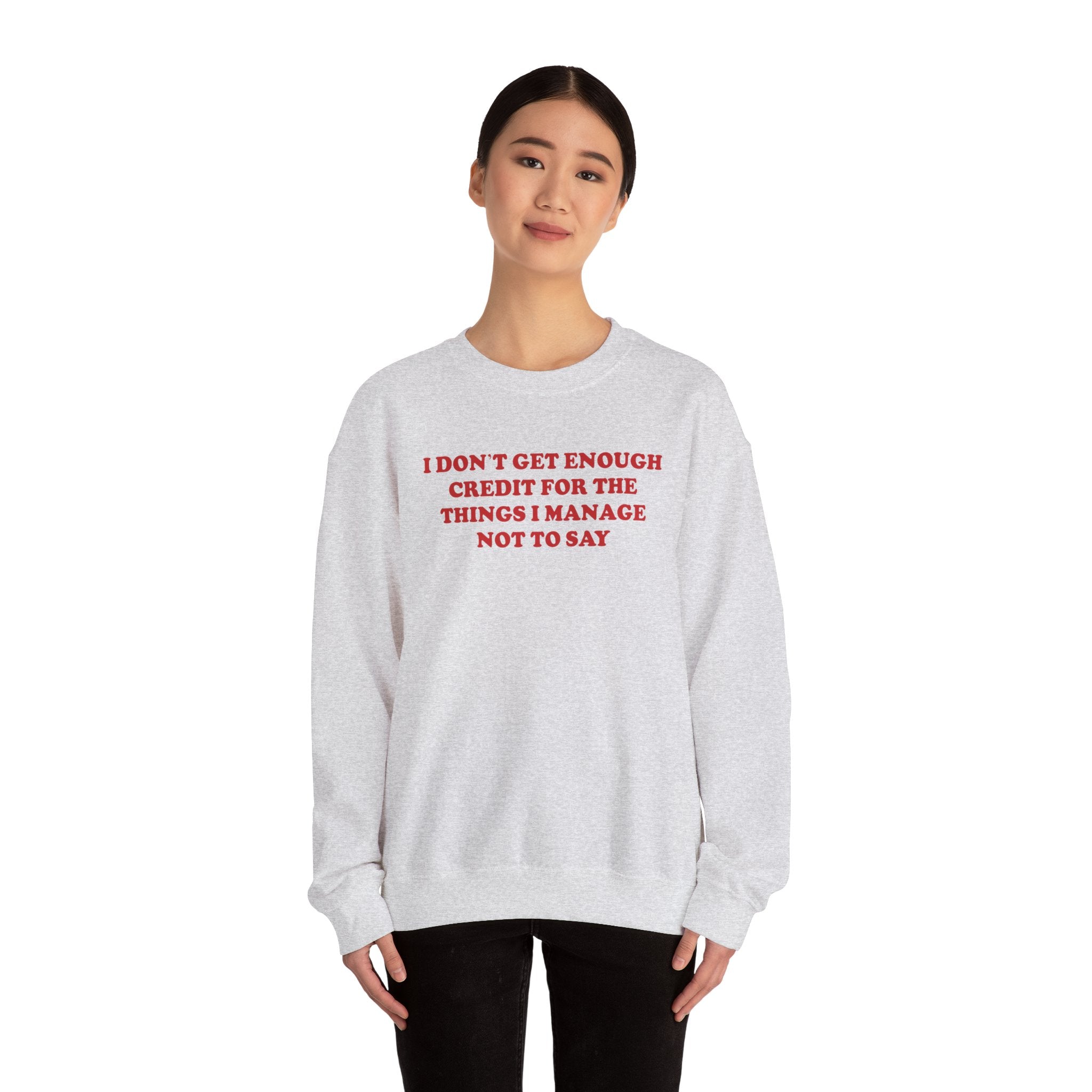 I don't Get Enough - Sweatshirt