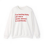 I'm Boring Baby - Sweatshirt