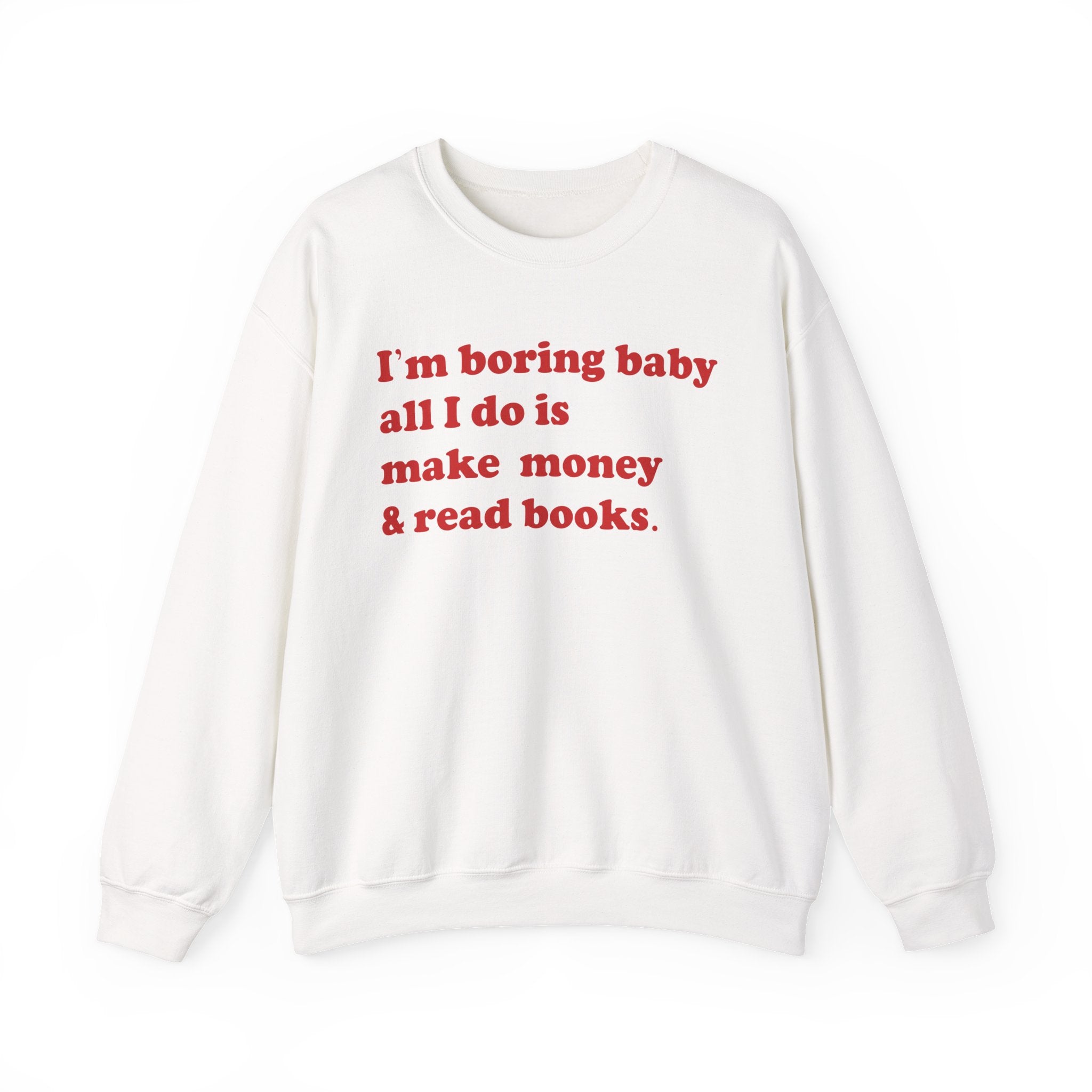 I'm Boring Baby - Sweatshirt