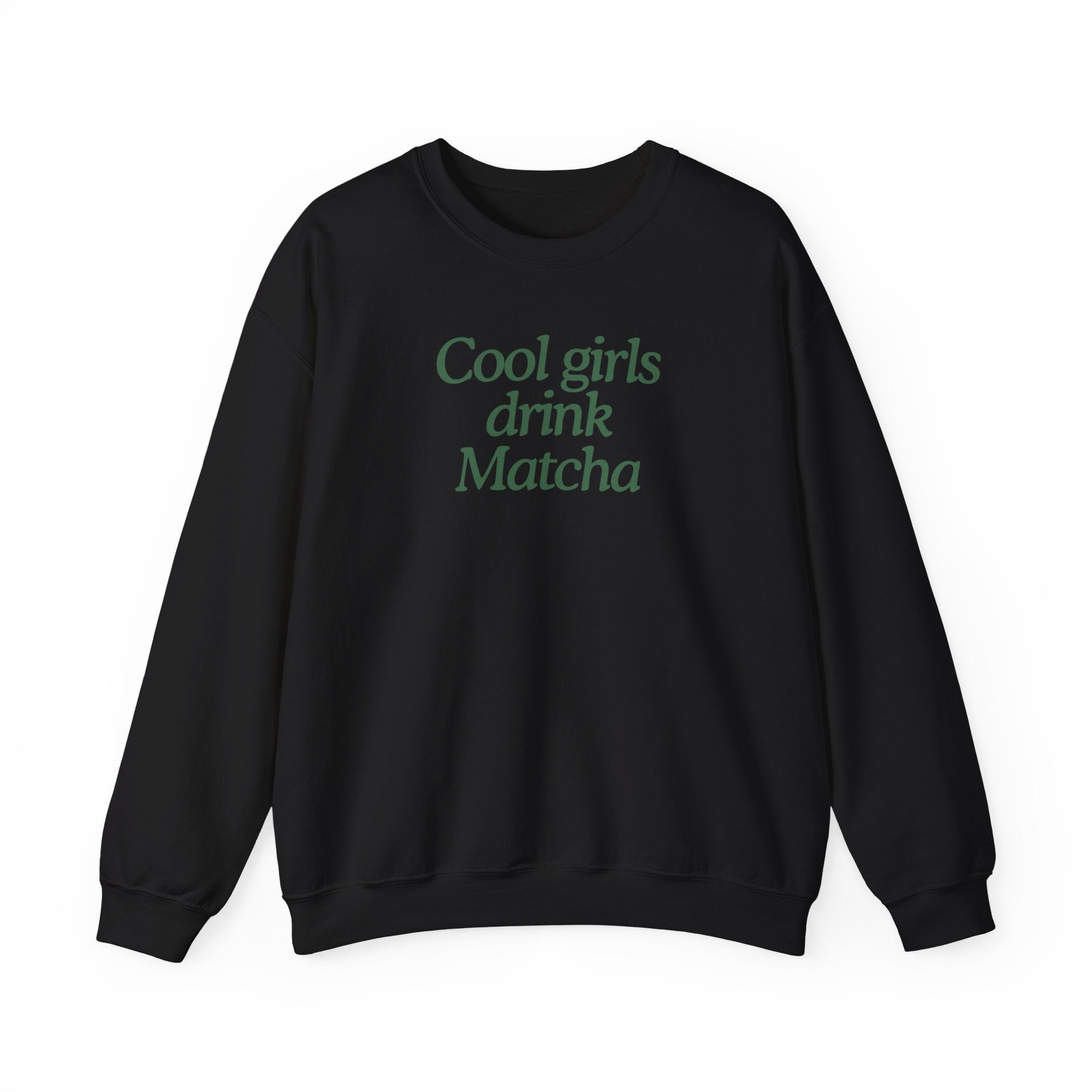 Cool Girls Drink Matcha - Sweatshirt