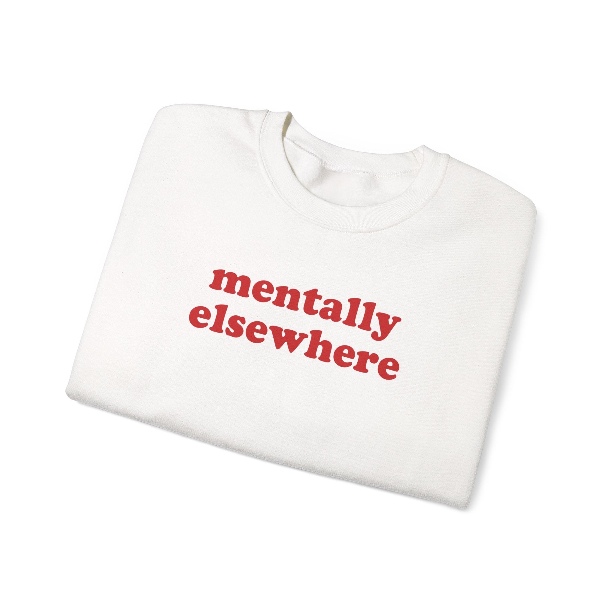Mentally Elsewhere - Sweatshirt