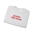 Pretty But Tired - Sweatshirt