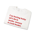 I'm Boring Baby - Sweatshirt
