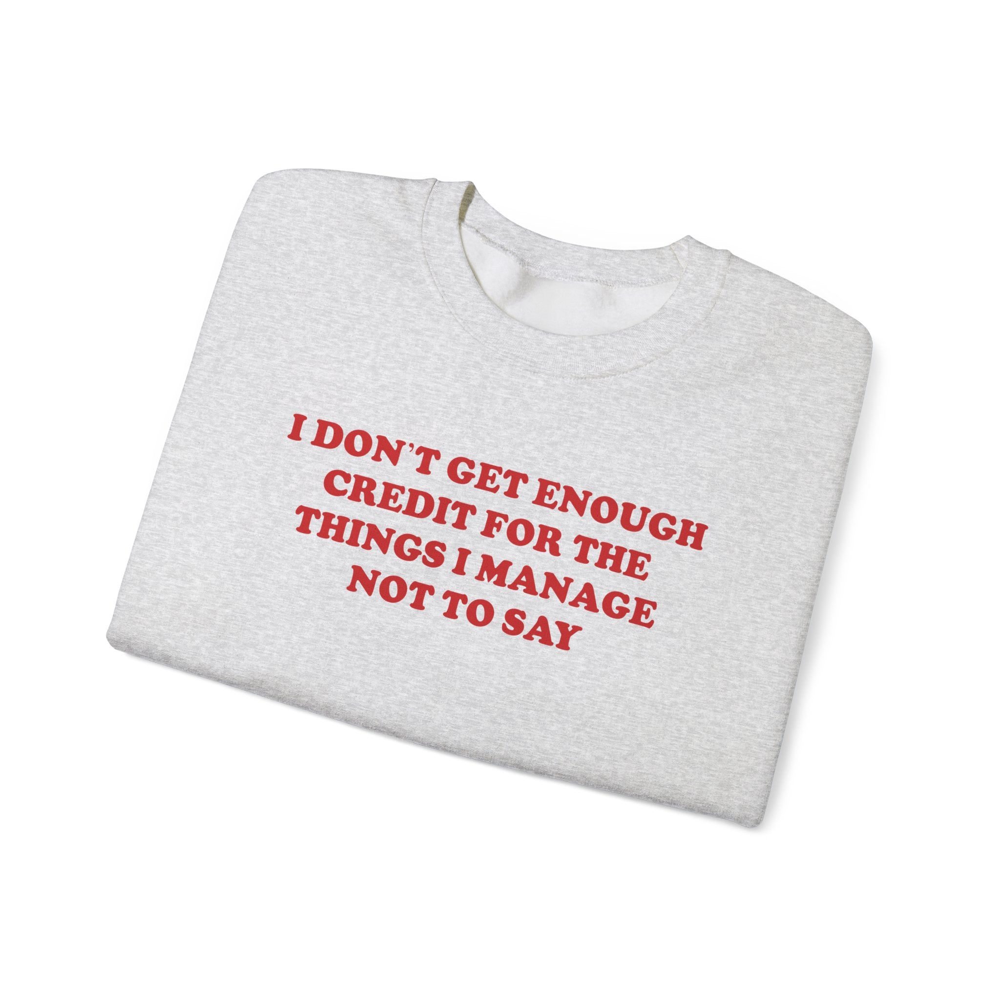 I don't Get Enough - Sweatshirt