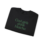 Cool Girls Drink Matcha - Sweatshirt