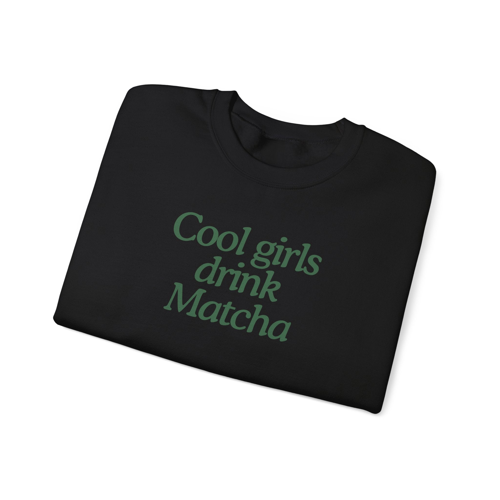 Cool Girls Drink Matcha - Sweatshirt