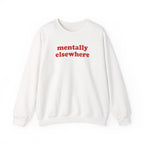 Mentally Elsewhere - Sweatshirt