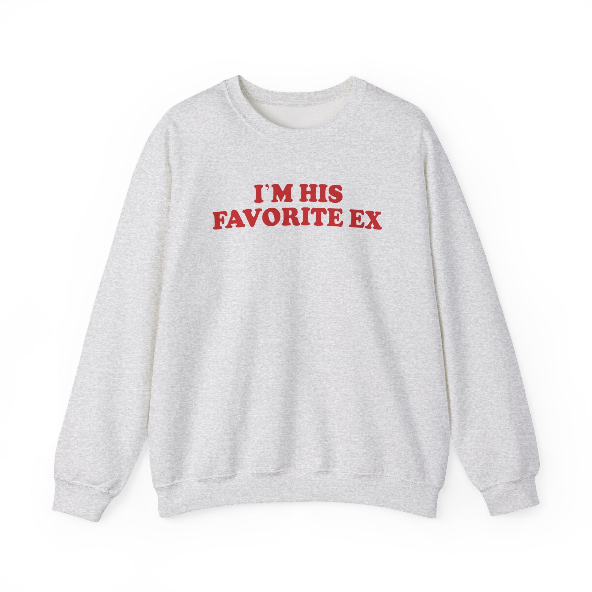 I'm His Favorite Ex - Sweatshirt