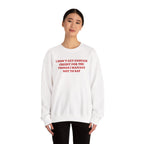 I don't Get Enough - Sweatshirt