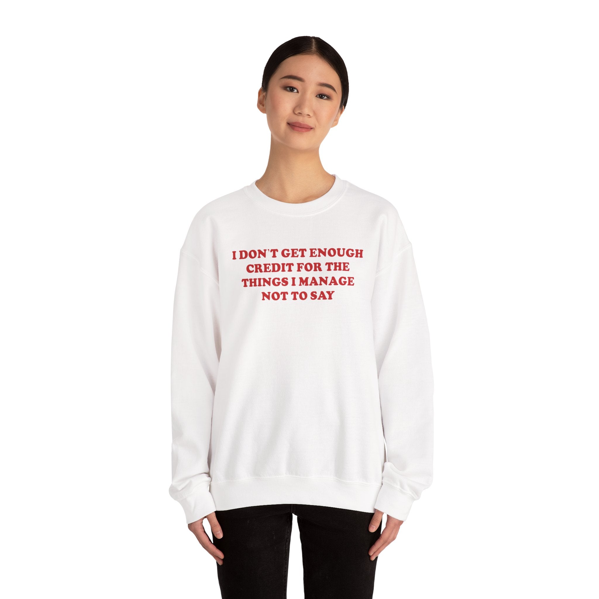 I don't Get Enough - Sweatshirt