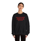 I don't Get Enough - Sweatshirt