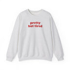 Pretty But Tired - Sweatshirt