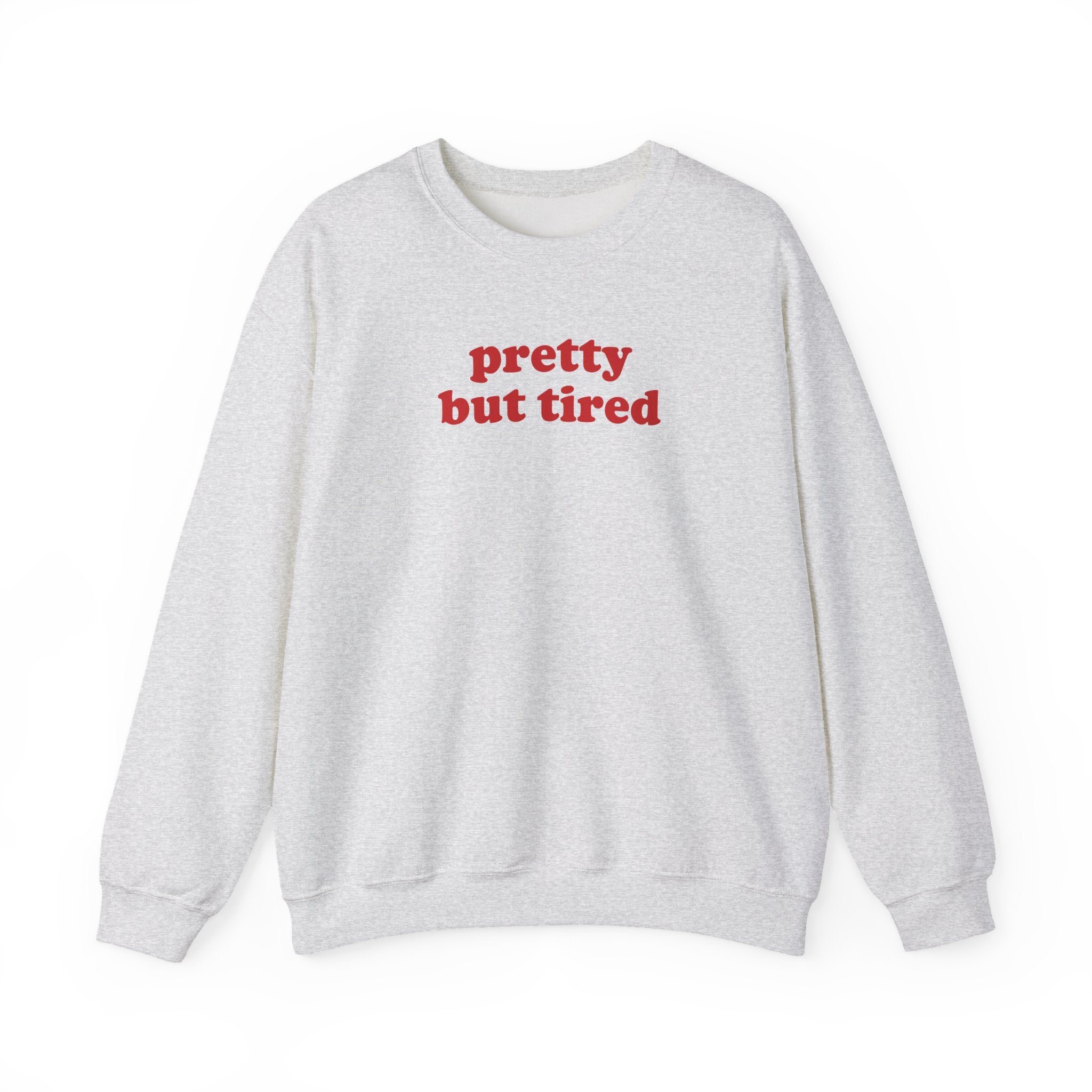 Pretty But Tired - Sweatshirt