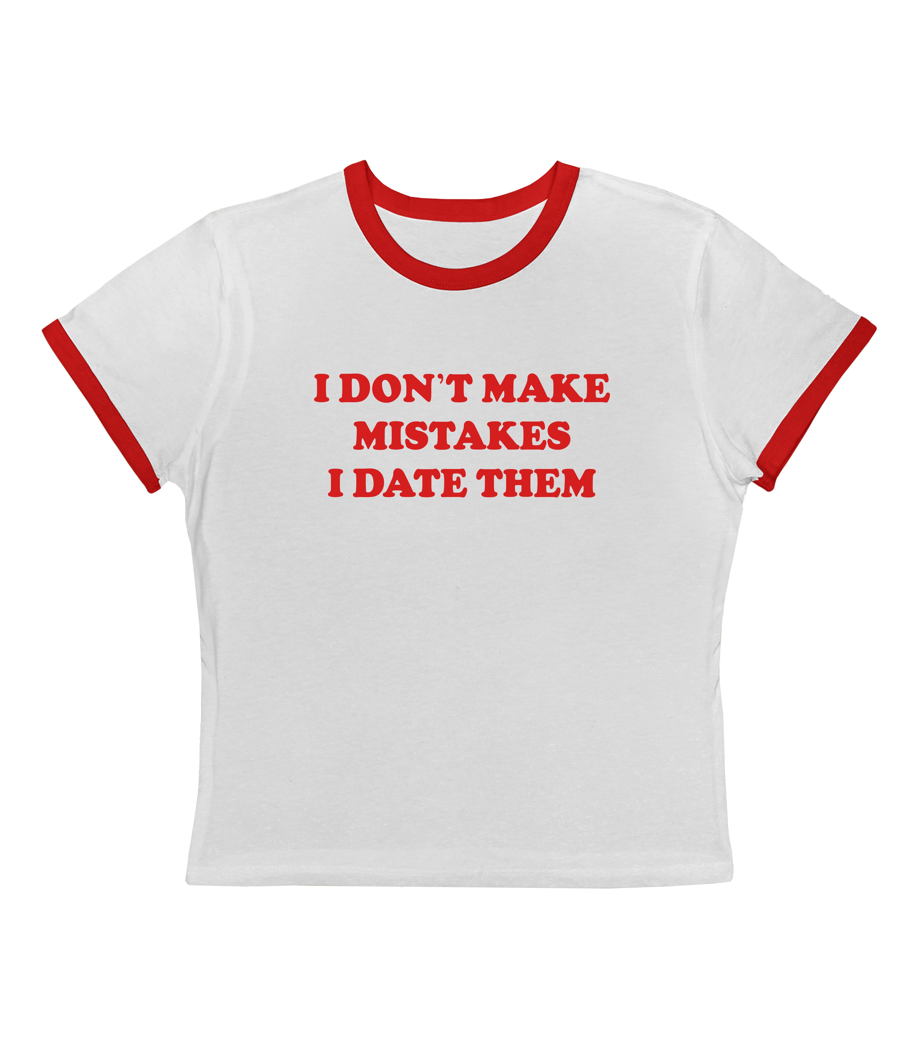I Don't Make Mistakes.. - Ringer Tee