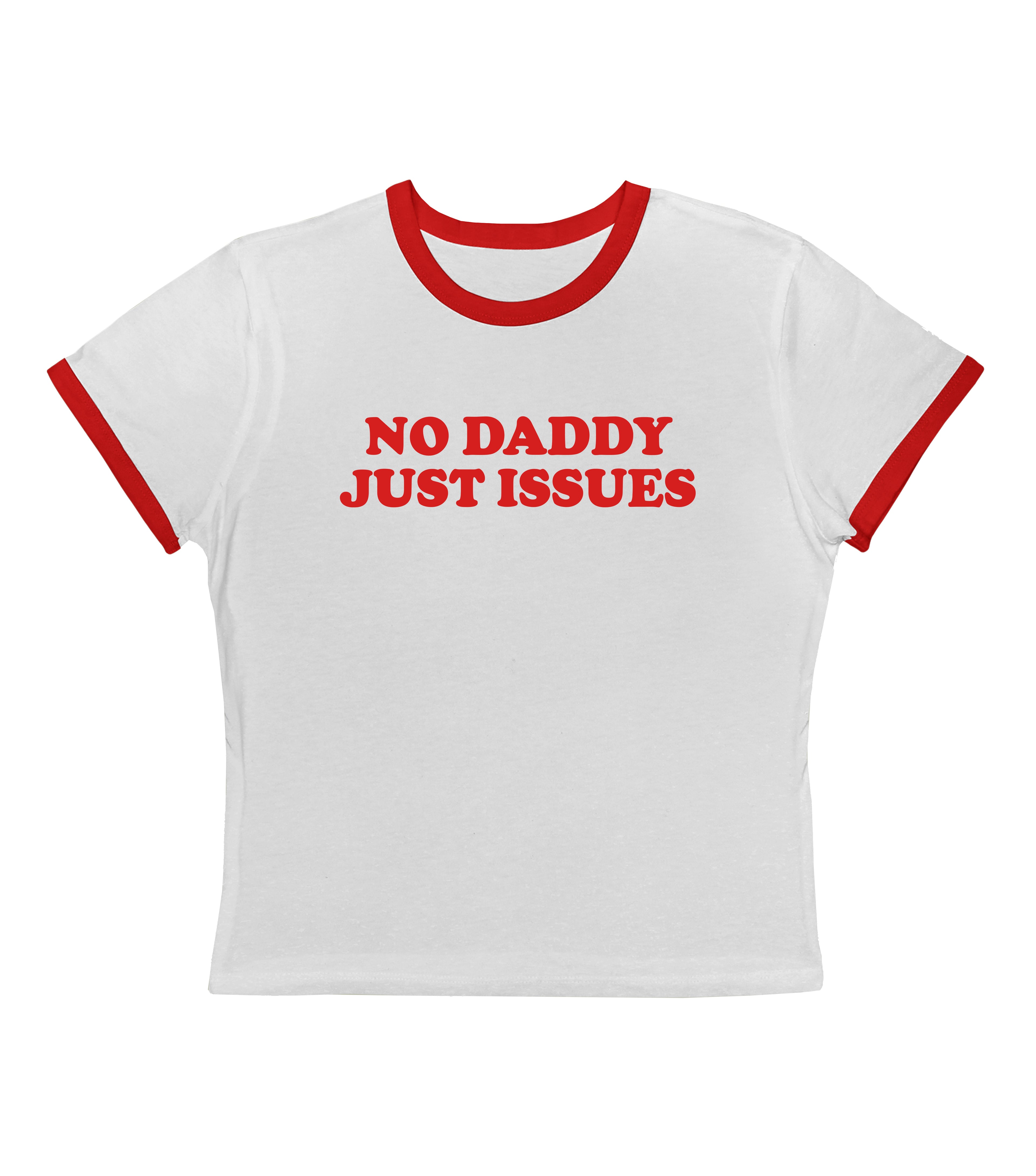 No Daddy Just Issues - Ringer Tee